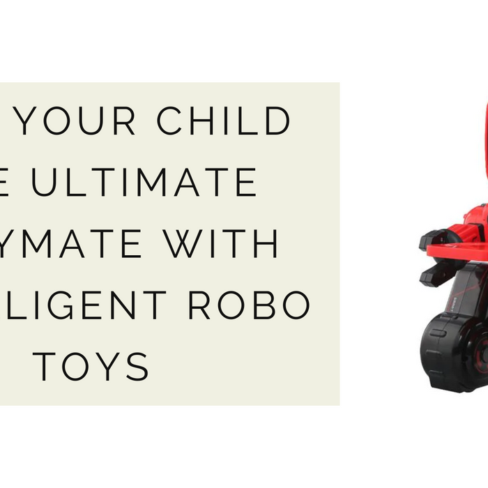 Give Your Child the Ultimate Playmate with Our Intelligent Robo Toys